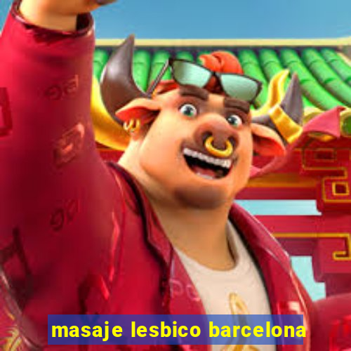 masaje lesbico barcelona